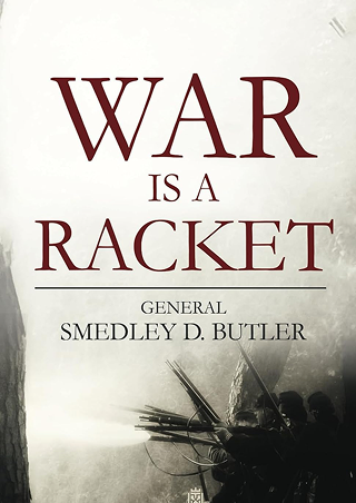 War Is a Racket by General Smedley D. Butler